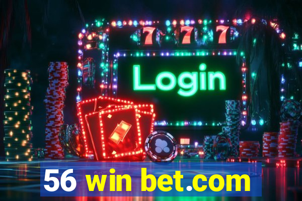 56 win bet.com